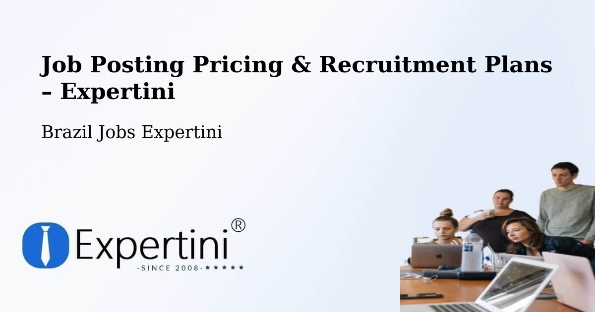 Job Posting Pricing & Recruitment Plans – Sapucaia Do Sul - Sapucaia Do Sul, Brazil Jobs Expertini